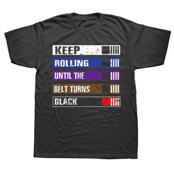 🎉 Upgrade Your Wardrobe with the "Keep Rolling Until the Belt Turns Black" BJJ T-Shirt! 🎉